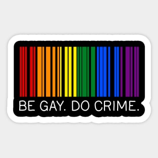 Be Gay Do Crime Sticker